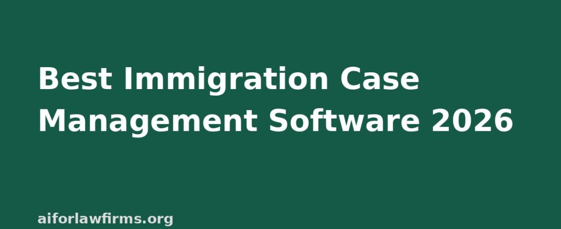 Best Immigration Case Management Software 2026