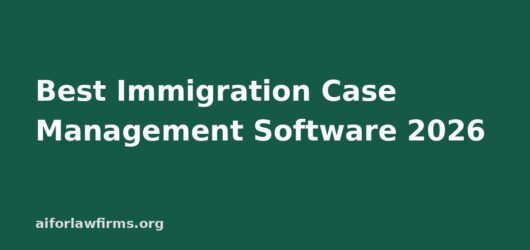 Best Immigration Case Management Software 2026