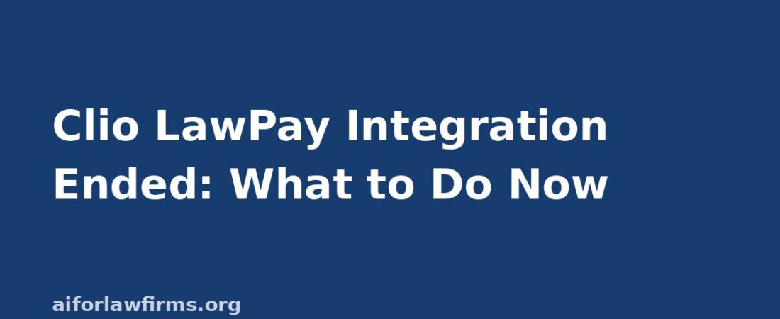 Clio LawPay Integration Ended: What Law Firms Should Do Now
