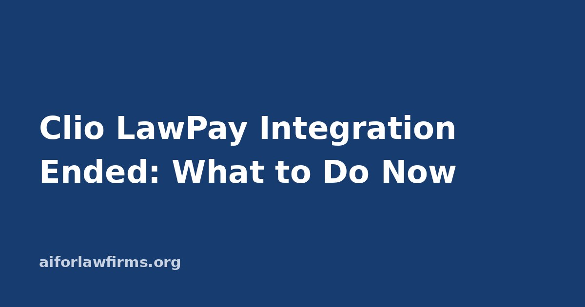Clio LawPay Integration Ended: What Law Firms Should Do Now