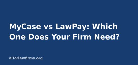 MyCase vs LawPay: Which One Does Your Law Firm Need?