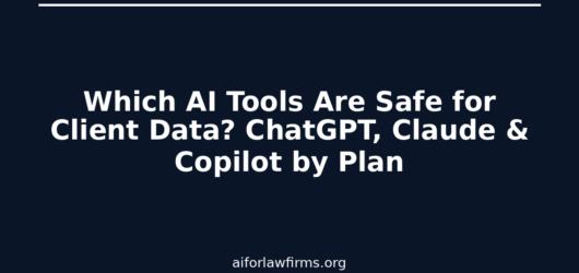 Which AI Tools Are Safe for Client Data? ChatGPT, Claude & Copilot by Plan